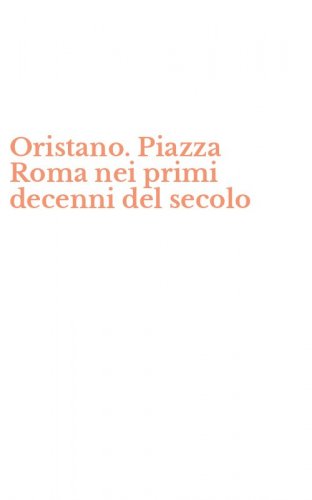 Oristano. Piazza Roma nei primi decenni del secolo