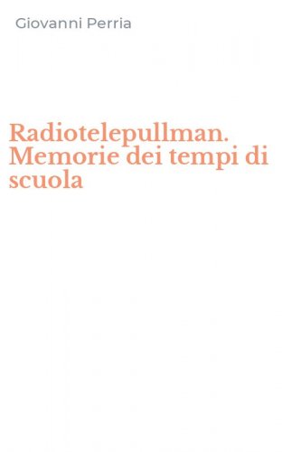 Radiotelepullman. Memorie dei tempi di scuola