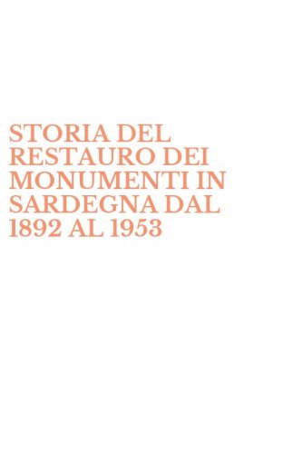 STORIA DEL RESTAURO DEI MONUMENTI IN SARDEGNA DAL 1892 AL 1953