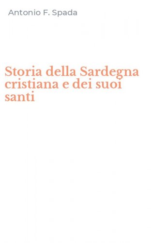 Storia della Sardegna cristiana e dei suoi santi