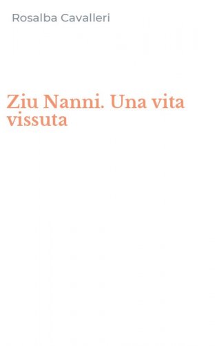 Ziu Nanni. Una vita vissuta