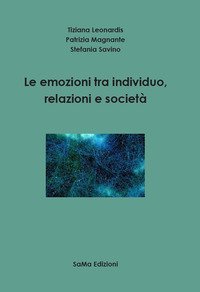 Le emozioni tra individuo, relazioni e societ&agrave;