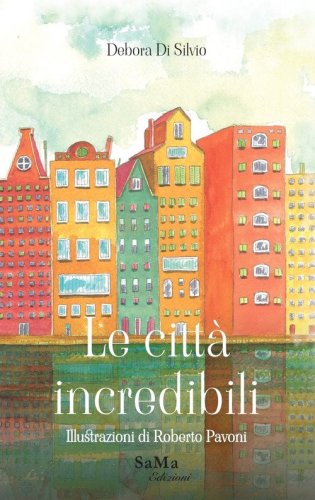 Le citt&agrave; incredibili