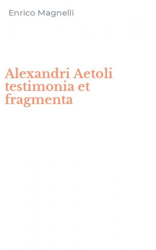 Alexandri Aetoli testimonia et fragmenta