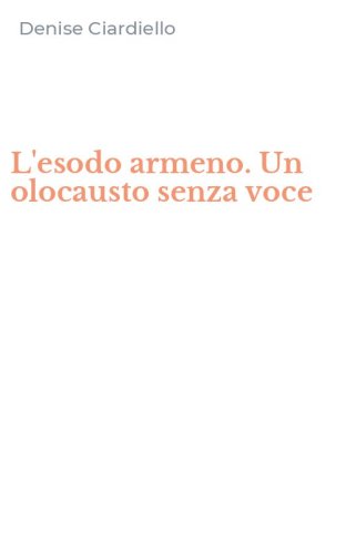 L'esodo armeno. Un olocausto senza voce
