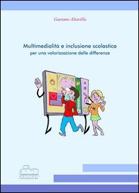 Multimedialit&agrave; e inclusione scolastica per una valorizzazione delle differenze