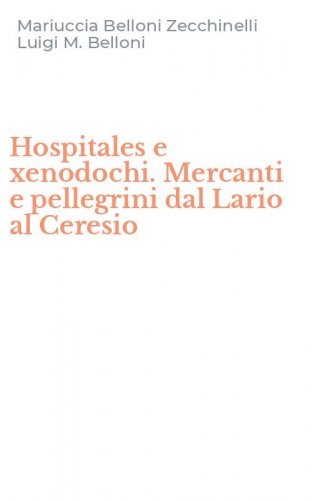 Hospitales e xenodochi. Mercanti e pellegrini dal Lario al Ceresio