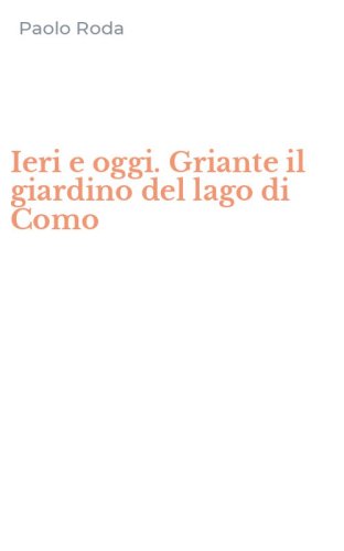 Ieri e oggi. Griante il giardino del lago di Como