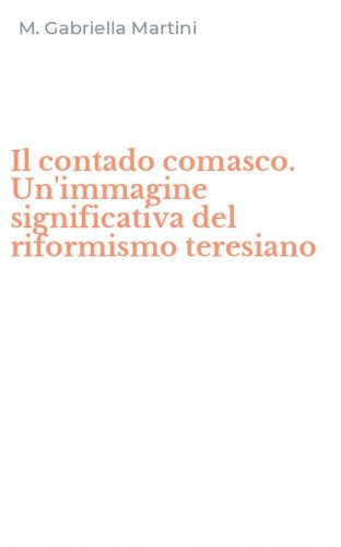 Il contado comasco. Un'immagine significativa del riformismo teresiano