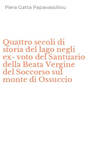 Quattro secoli di storia del lago negli ex-voto del Santuario della Beata Vergine del Soccorso sul monte di Ossuccio