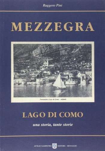 Mezzegra. Lago di Como. Una storia, tante storie