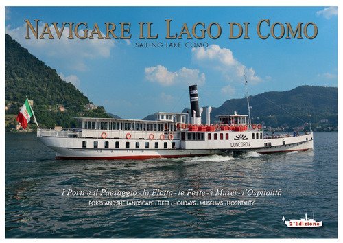 Navigare il lago di Como. La flotta, il paesaggio, l'ospitalit&agrave;. Ediz. italiana e inglese