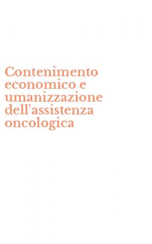Contenimento economico e umanizzazione dell'assistenza oncologica