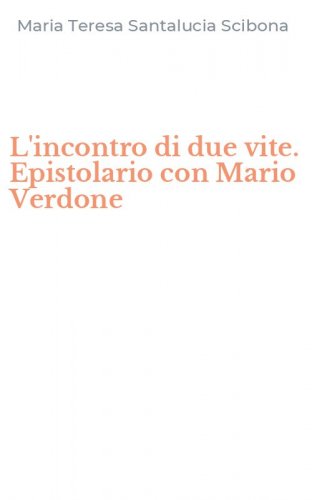 L'incontro di due vite. Epistolario con Mario Verdone