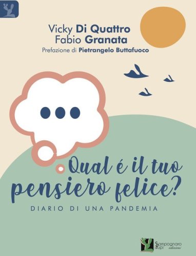 Qual &egrave; il tuo pensiero felice? Diario di una pandemia