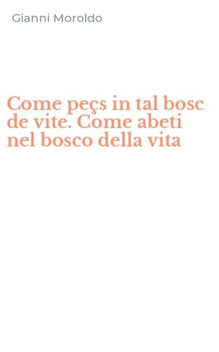 Come pe&ccedil;s in tal bosc de vite. Come abeti nel bosco della vita