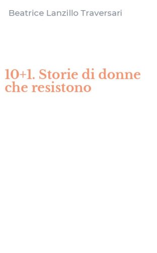 10+1. Storie di donne che resistono