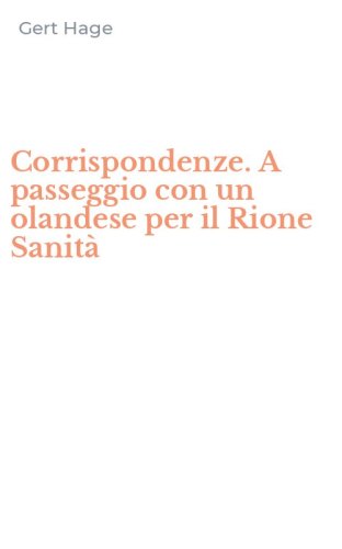 Corrispondenze. A passeggio con un olandese per il Rione Sanit&agrave;