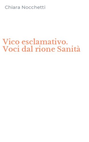 Vico esclamativo. Voci dal rione Sanit&agrave;