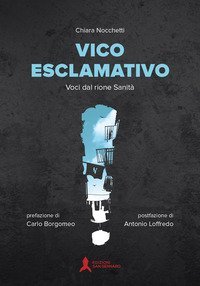 Vico esclamativo. Voci dal rione Sanit&agrave;