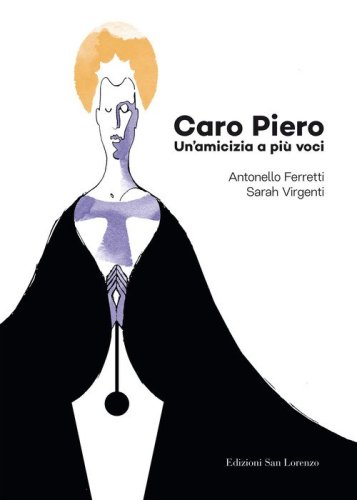 Caro Piero. Un'amicizia a pi&ugrave; voci