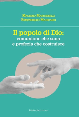 Il popolo di Dio: comunione che risana e profezia che costruisce