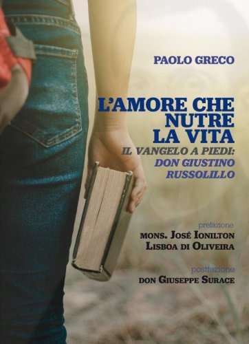 L'amore che nutre la vita. Il Vangelo a piedi: don Giustino Russolillo