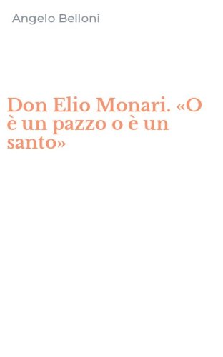 Don Elio Monari. «O è un pazzo o è un santo»