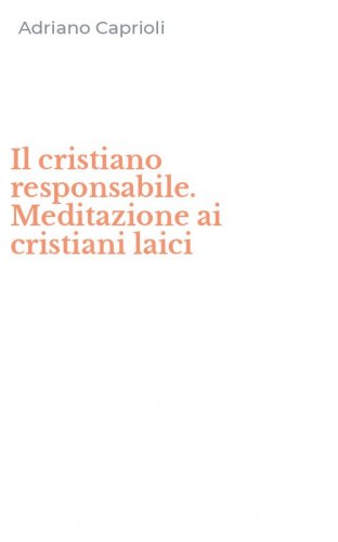 Il cristiano responsabile. Meditazione ai cristiani laici