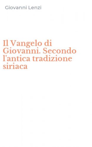 Il Vangelo di Giovanni. Secondo l'antica tradizione siriaca