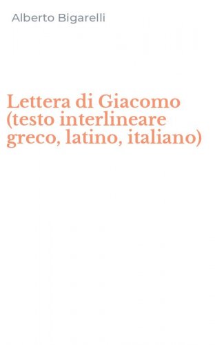 Lettera di Giacomo (testo interlineare greco, latino, italiano)
