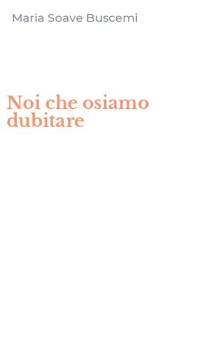 Noi che osiamo dubitare