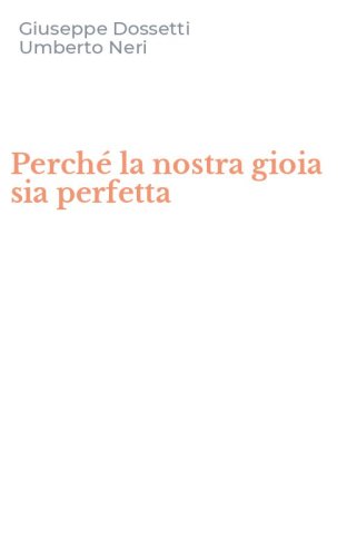 Perch&eacute; la nostra gioia sia perfetta