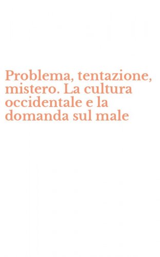 Problema, tentazione, mistero. La cultura occidentale e la domanda sul male