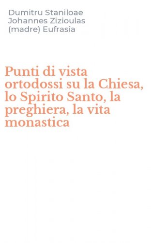 Punti di vista ortodossi su la Chiesa, lo Spirito Santo, la preghiera, la vita monastica