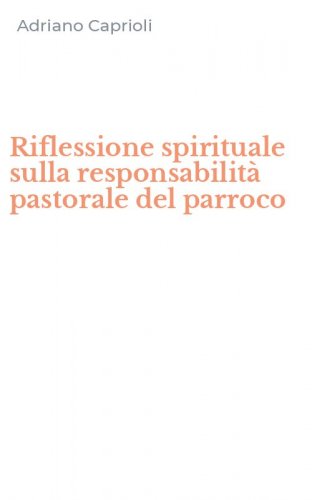 Riflessione spirituale sulla responsabilit&agrave; pastorale del parroco