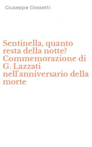 Sentinella, quanto resta della notte? Commemorazione di G. Lazzati nell'anniversario della morte
