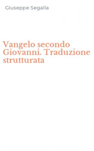 Vangelo secondo Giovanni. Traduzione strutturata