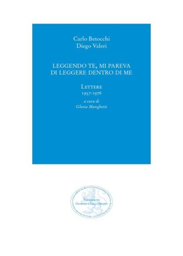 Leggendo te, mi pareva di leggere dentro di me. Lettere 1937-1976