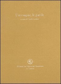L'immagine, le parole. Una scelta di poesie dall'antichit&agrave; ad oggi ispirate da opere d'arte figurativa