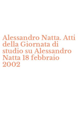 Alessandro Natta. Atti della Giornata di studio su Alessandro Natta 18 febbraio 2002