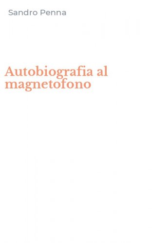 Autobiografia al magnetofono