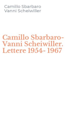 Camillo Sbarbaro-Vanni Scheiwiller. Lettere 1954-1967