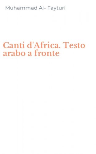 Canti d'Africa. Testo arabo a fronte