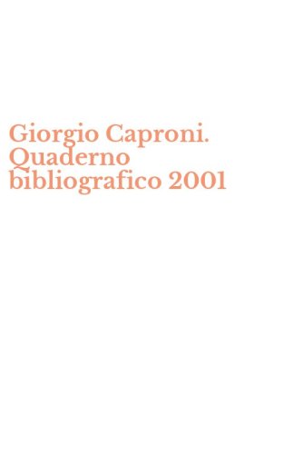 Giorgio Caproni. Quaderno bibliografico 2001