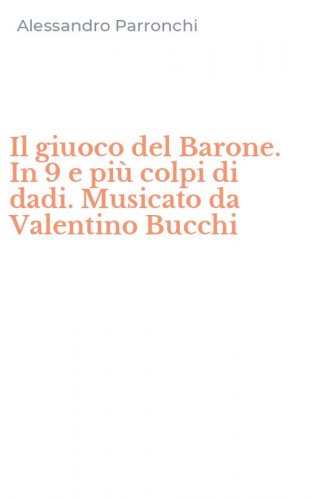 Il giuoco del Barone. In 9 e pi&ugrave; colpi di dadi. Musicato da Valentino Bucchi