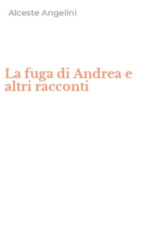 La fuga di Andrea e altri racconti