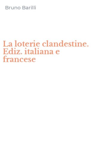 La loterie clandestine. Ediz. italiana e francese