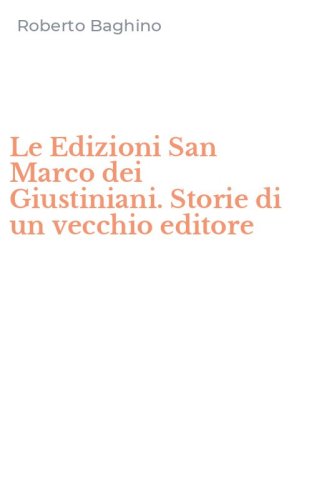 Le Edizioni San Marco dei Giustiniani. Storie di un vecchio editore