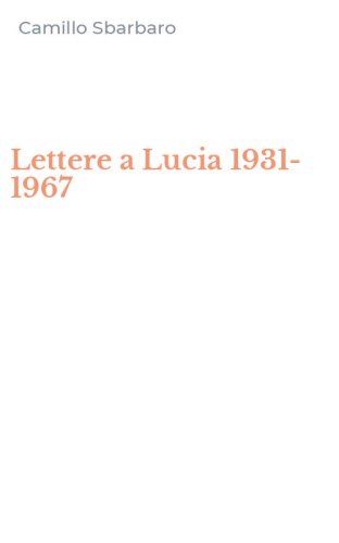 Lettere a Lucia 1931-1967